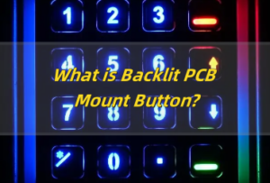 What is Backlit PCB Mount Button? How to Install it?